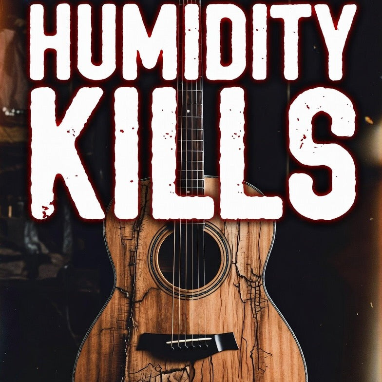 Humidity Kills Guitars